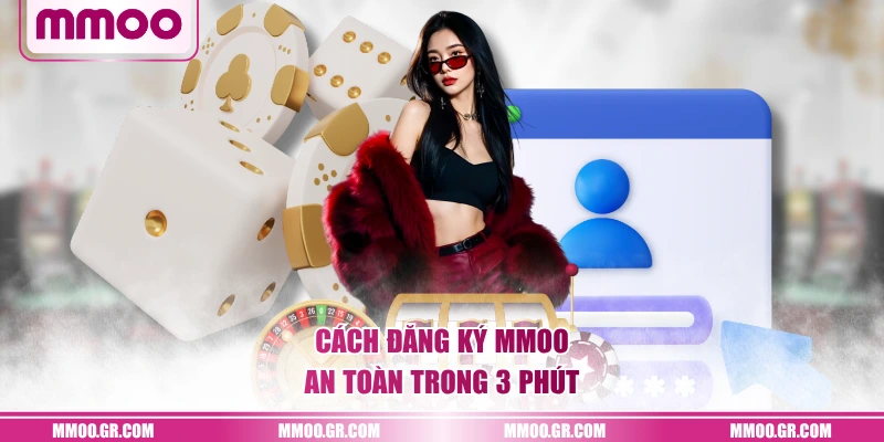 Cách đăng ký MMOO an toàn trong 3 phút