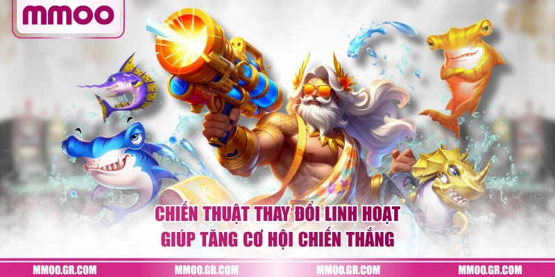 Chiến thuật thay đổi linh hoạt giúp tăng cơ hội chiến thắng