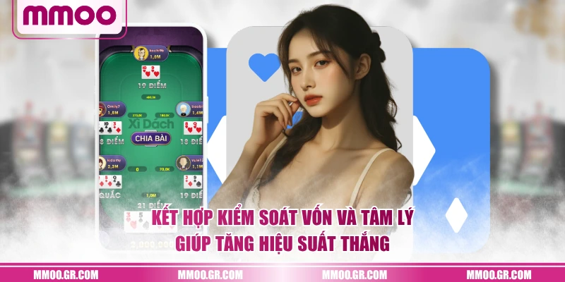 Kết hợp kiểm soát vốn và tâm lý giúp tăng hiệu suất thắng