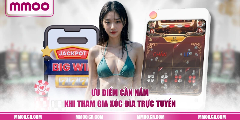 Ưu điểm cần nắm khi tham gia Xóc Đĩa trực tuyến